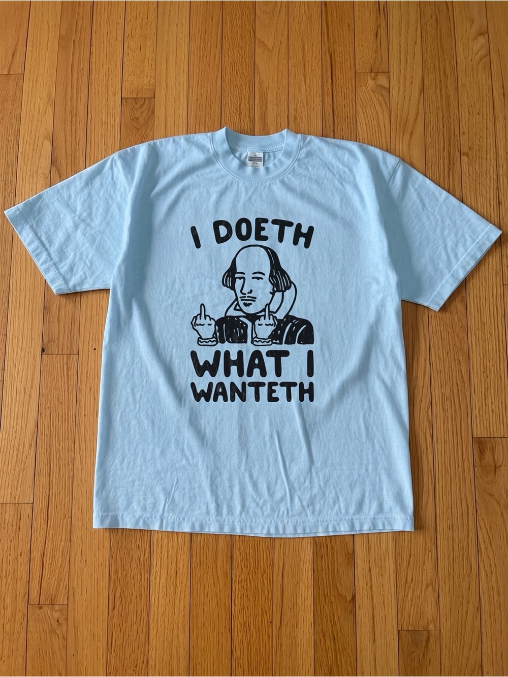 William Shakespeare I Doeth What I Wanteth Funny Literary Meme T-shirt